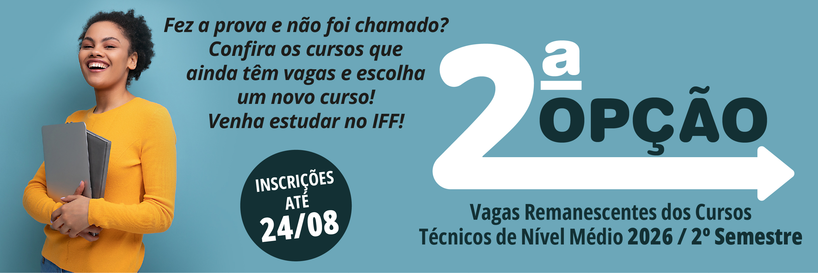 Eles podem se inscrever gratuitamente no Processo Seletivo 2ª opção de vagas remanescentes até o dia 24 de agosto.