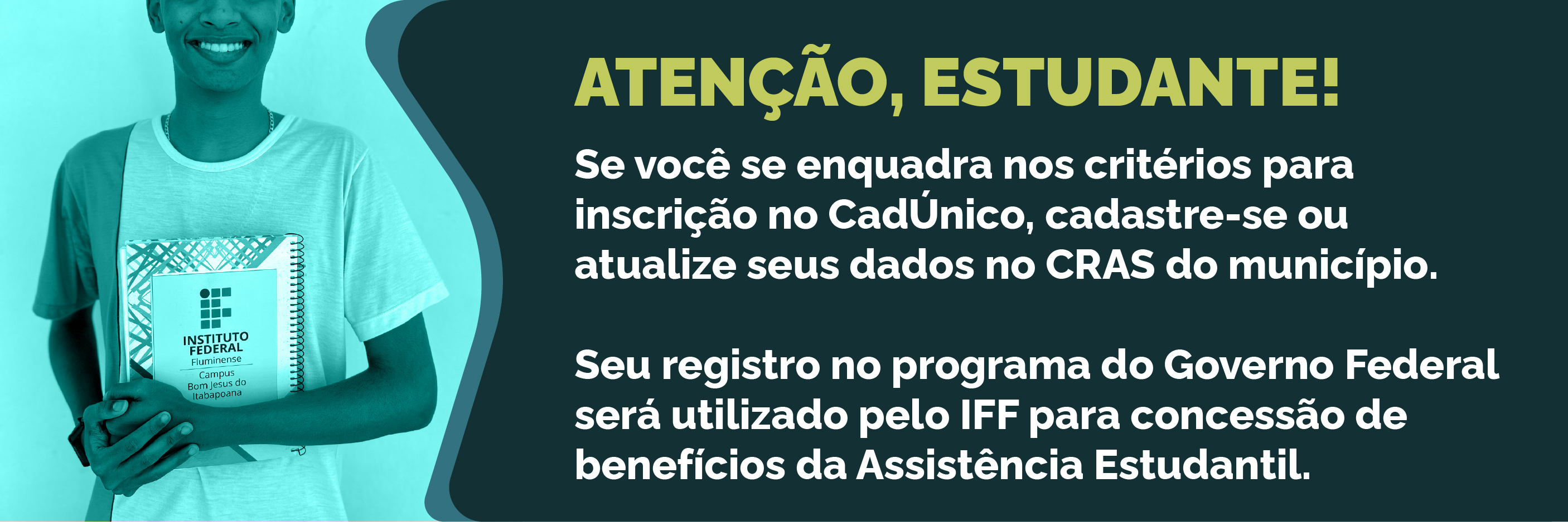 Alunos que se enquadrem nos critérios devem fazer o cadastro ou atualização no CadÚnico no CRAS do município onde a família reside.