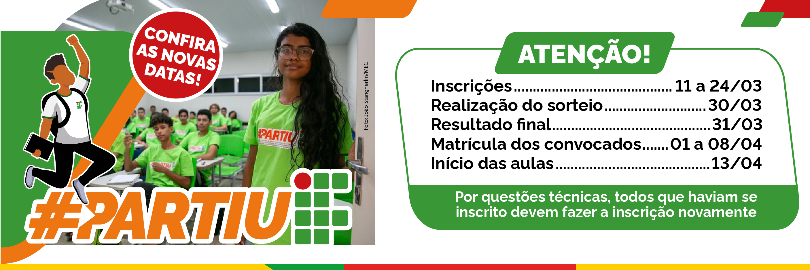 Todos os candidatos inscritos devem realizar a inscrição novamente para garantir a sua participação no processo seletivo. Os que não haviam se inscrito, terão uma nova oportunidade. O prazo agora é de 11 a 24 de março.