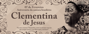 Aniversário de Clementina de Jesus - 07/02/2017