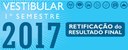 Retificação do Resultado Final do Vestibular 2017 - 1° Semestre