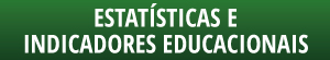Estatísticas e Indicadores Educacionais