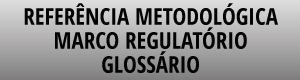 Referência Metodológica - Marco Regulatório - Glossário