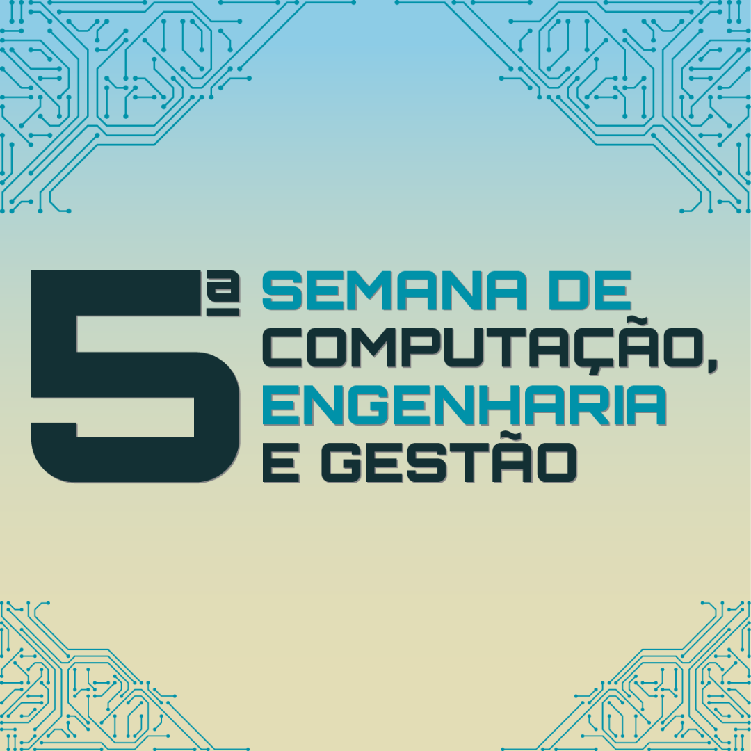 5ª Semana de Computação, Engenharia e Gestão