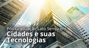 Curso de Pós-Graduação Latu Senso Cidades e suas Tecnologias