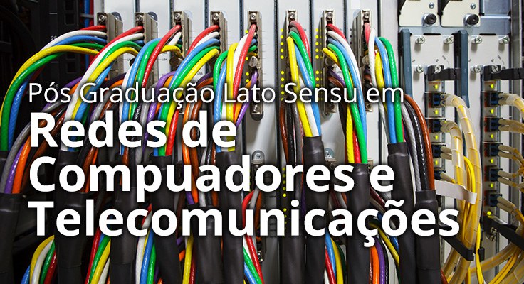 Pós-graduação em Redes de Computadores e Telecomunicações