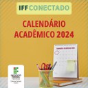 Novo calendário acadêmico de 2024 do IFF Campos Centro