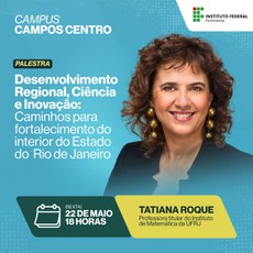 A professora Tatiana Roque falará, entre outros temas, sobre a contribuição da tecnologia para o desenvolvimento fluminense.