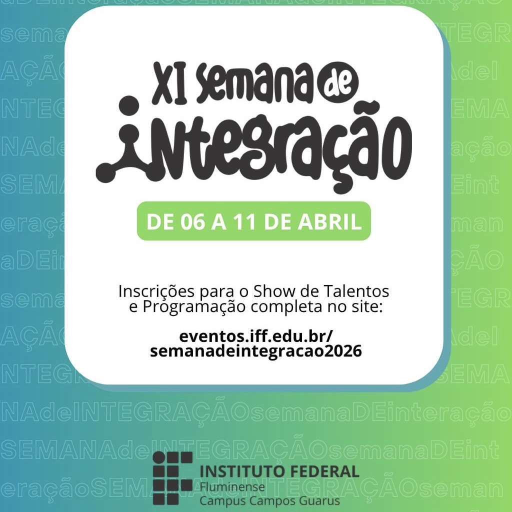 11ª Semana da Integração do IFF Campos Guarus será realizada de 6 a 11 de abril