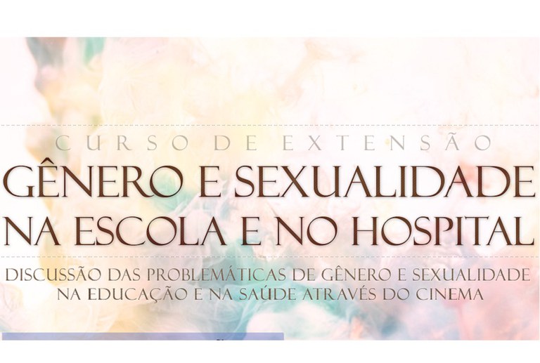 Curso de extensão Gênero e Sexualidade na Escola e no Hospital