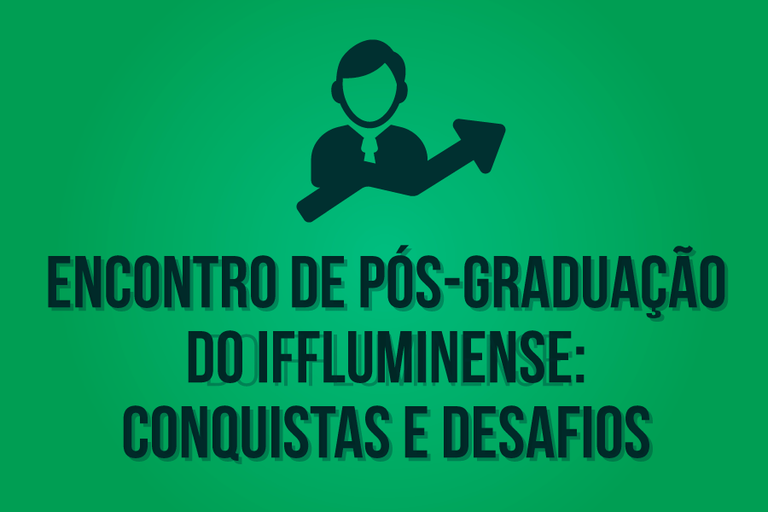 IFFluminense promove Encontro de Pós-graduação