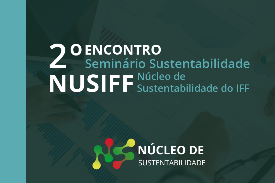 IFF PROMOVE SEGUNDO SEMINÁRIO DE SUSTENTABILIDADE