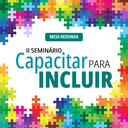 Segunda edição do seminário Capacitar para Incluir está com inscrições abertas