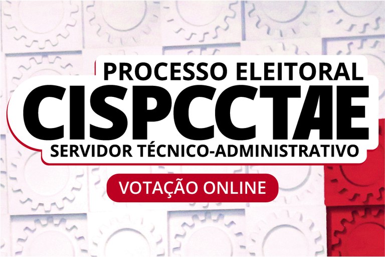 Servidores Técnico-administrativos: o período de votação para representante da Cispcctae começou.