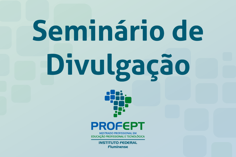 IFF promove seminários de divulgação do ProfEPT